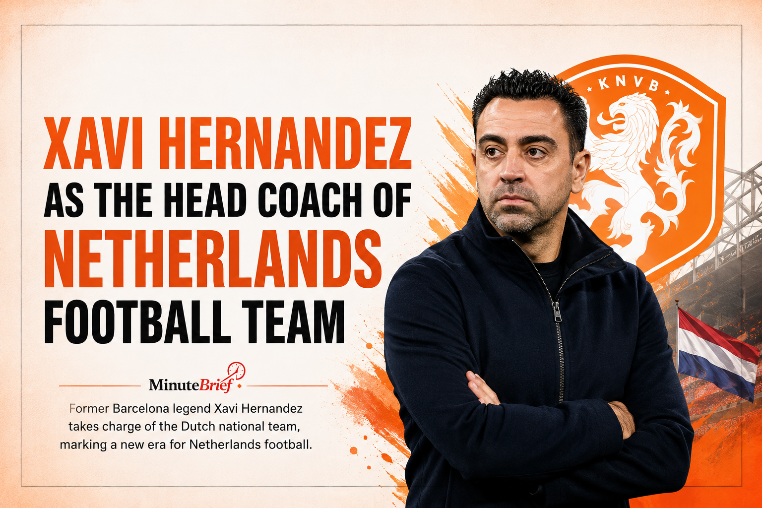Nertherland National Football Team Ends 45-Year Tradition with Foreign Coach Xavi Hernandez