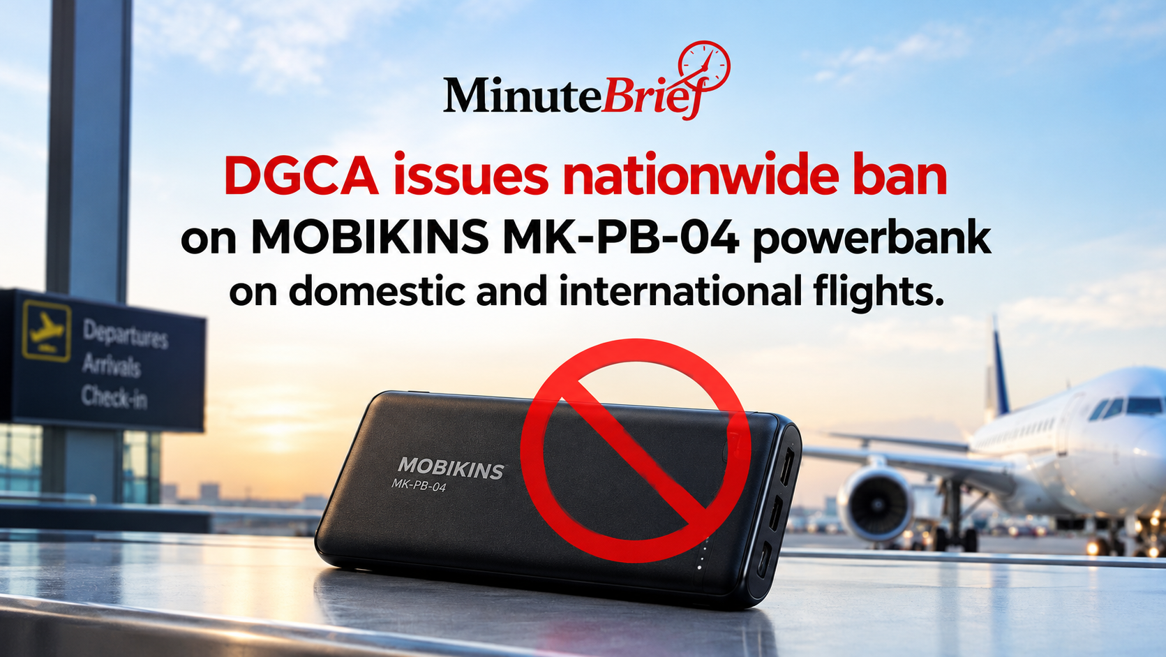 DGCA Prohibits a Particular Powerbank MOBIKINS MK-PB-04 on All Domestic and International Flights for Safety Compliance