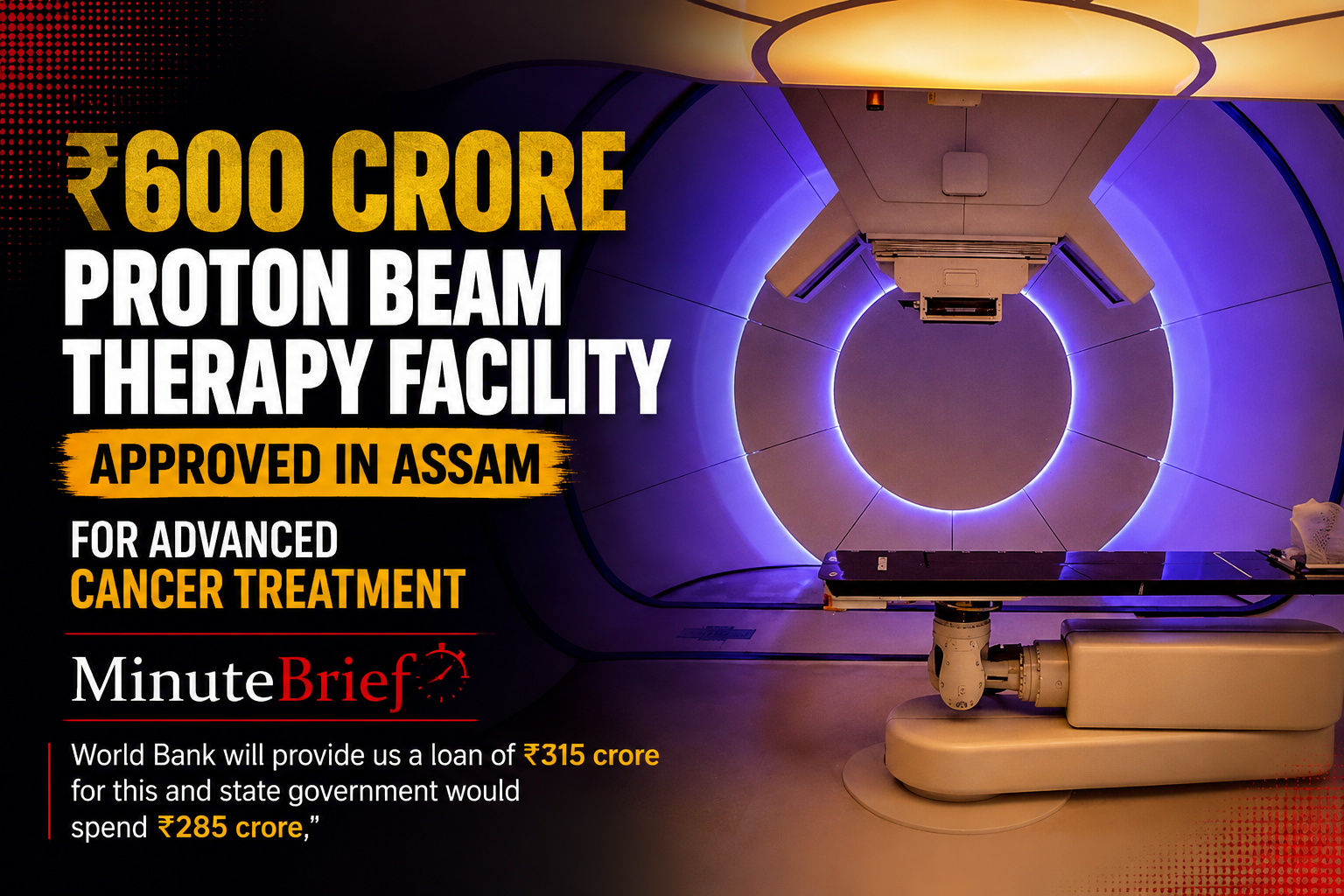 ₹600 Crore Proton Beam Therapy Facility Approved in Assam for Advanced Cancer Treatment
