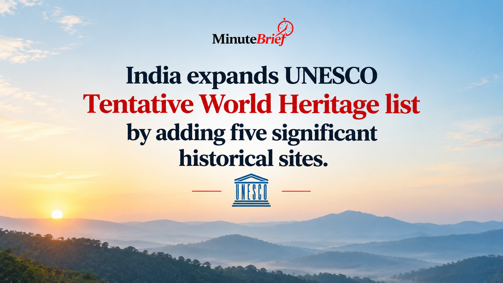 India Expands UNESCO Tentative World Heritage List by Adding Five Significant Historical Sites