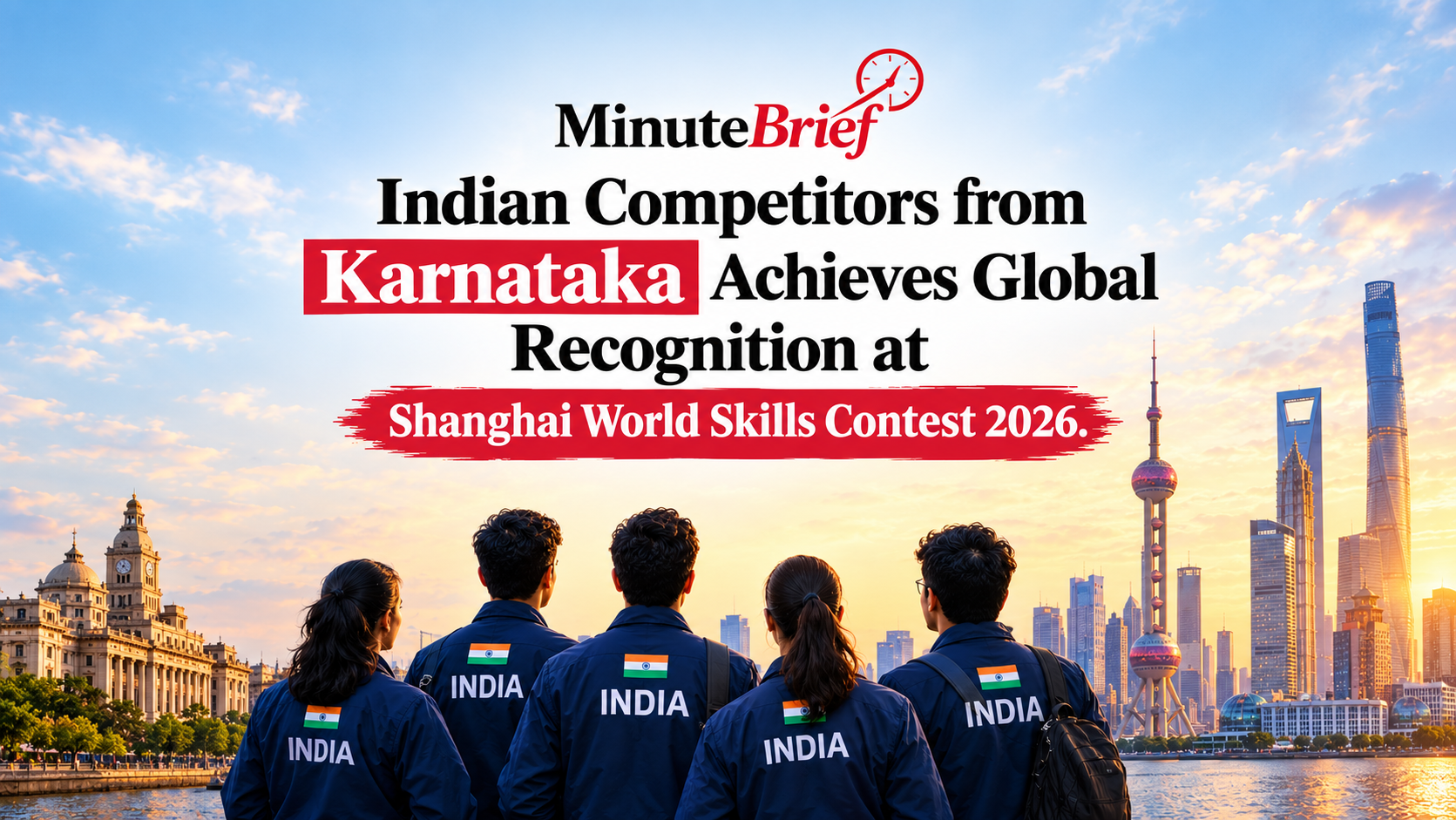 Indian Competitors from Karnataka Achieves Global Recognition at Shanghai World Skills Contest 2026