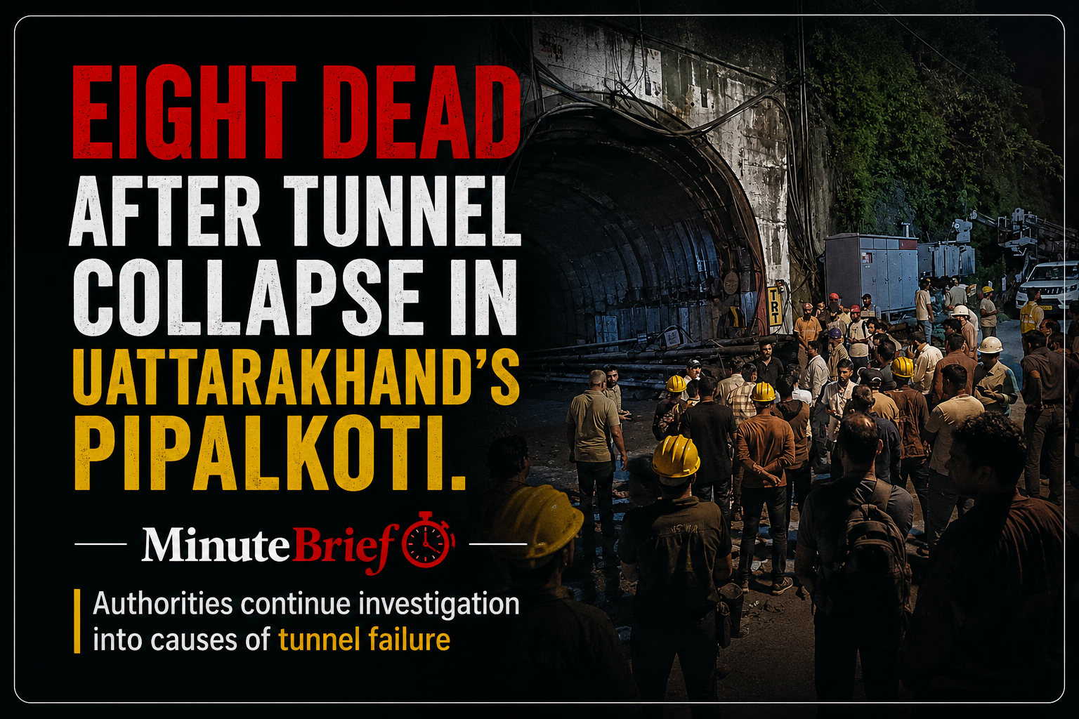 Eight Dead After Tunnel Collapse in Uattarakhand's Pipalkoti