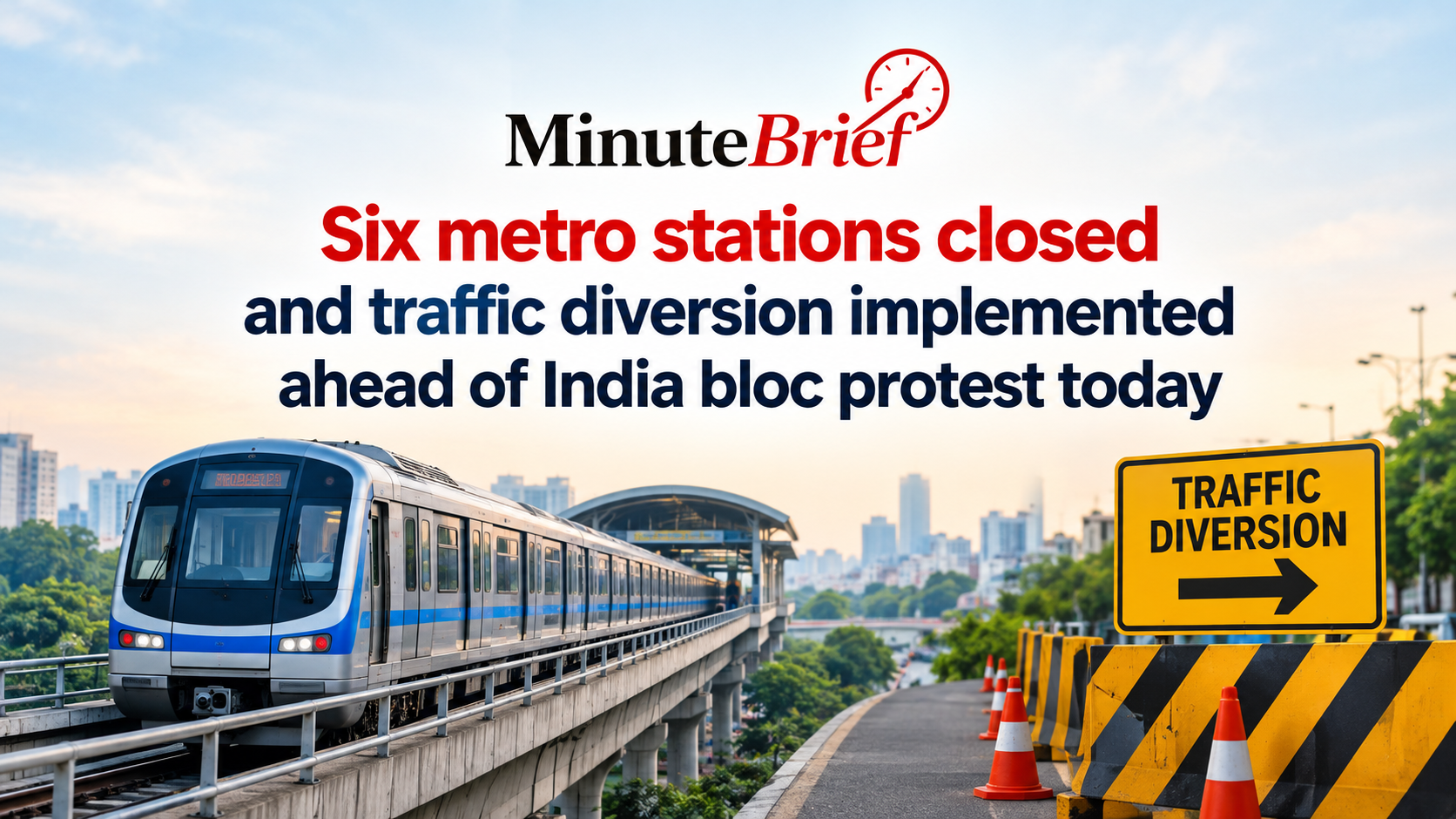Six Delhi Metro Stations Closed and Traffic Diversions Implemented Ahead of INDIA Bloc Protest Today