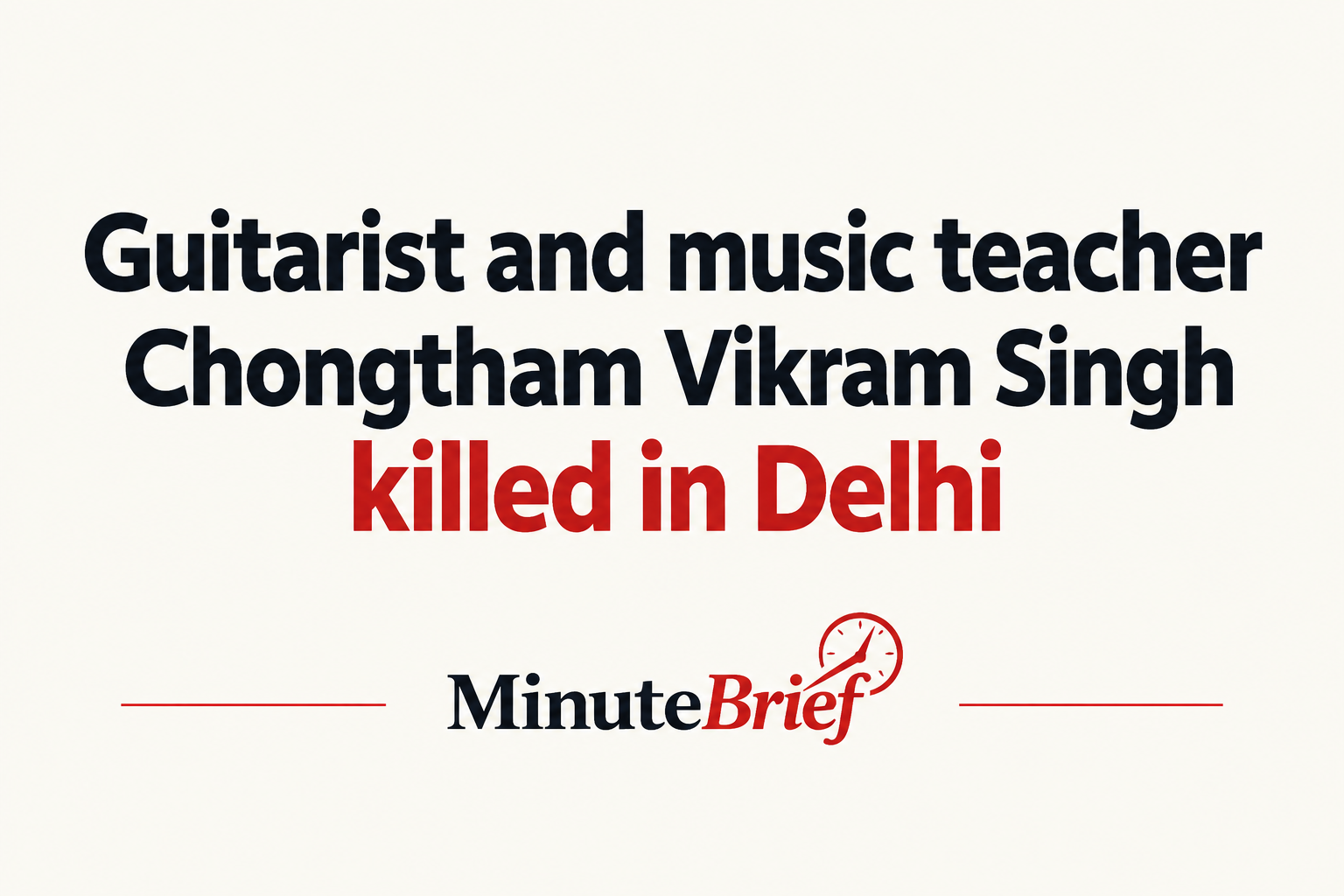 Guitarist and music teacher Chongtham Vikram Singh killed in Delhi