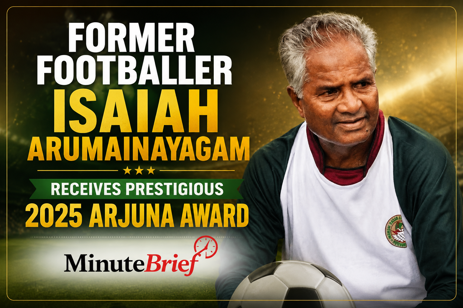 Former Indian Footballer Isaiah Arumainayagam Honoured with Prestigious Arjuna Award for Lifetime Achievement