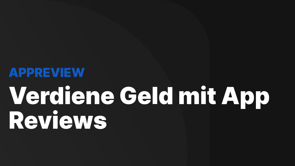 Verdiene Geld mit App Reviews
