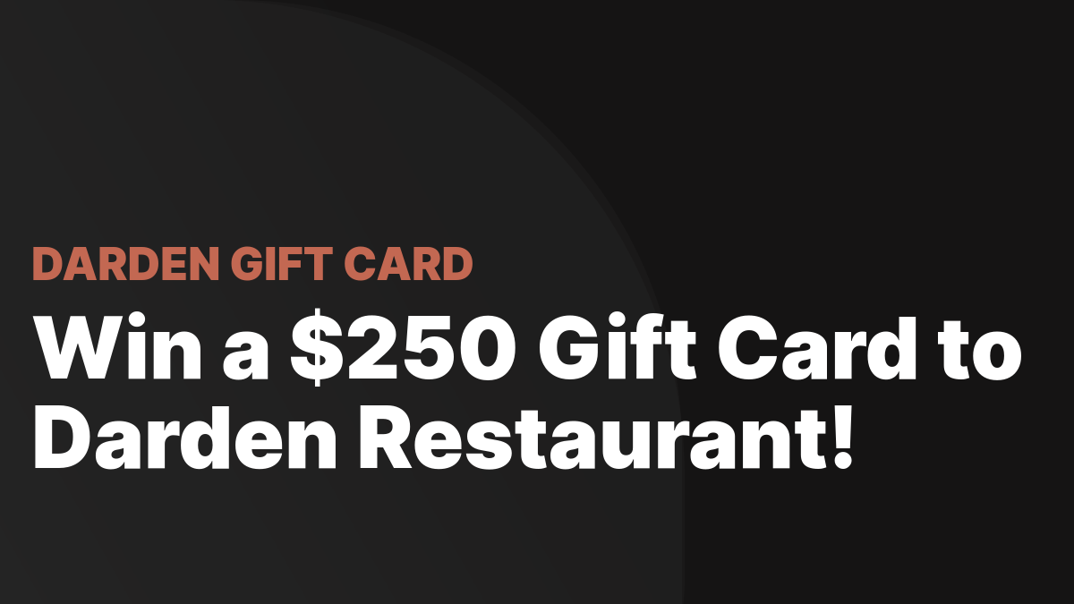 Win a 250 Gift Card with Darden Restaurant! Darden Gift Card
