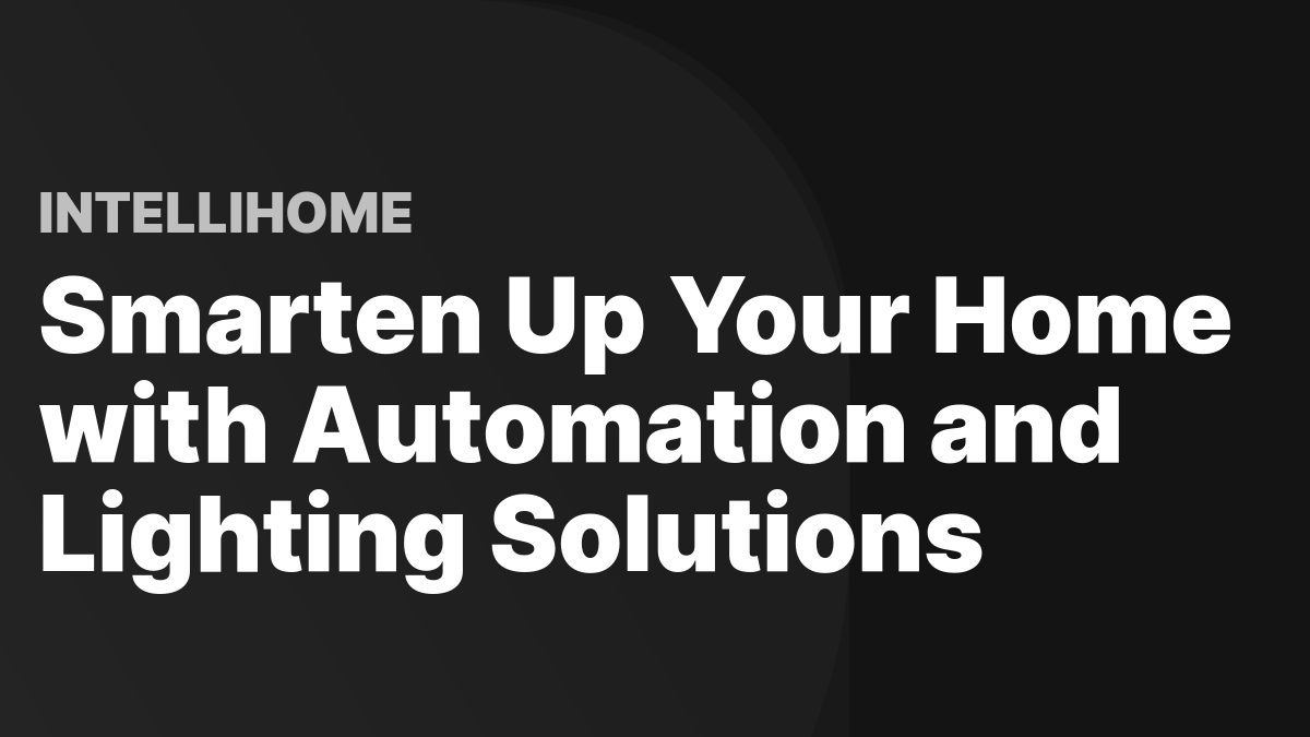 Home Automation and Lighting Solutions | Make Your Home Smarter