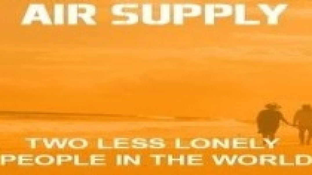 ⁣Air Supply - Two Less Lonely People In The World