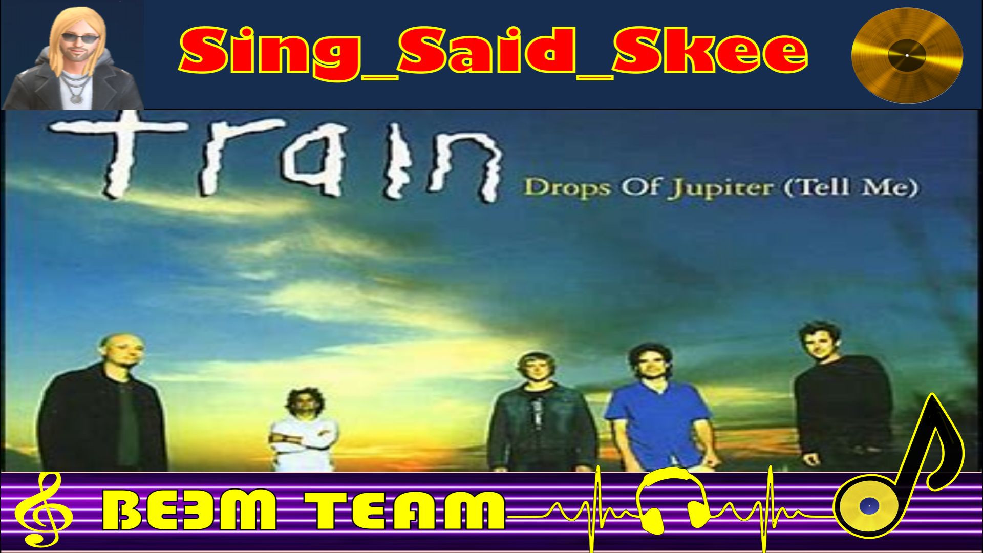 Drops Of Jupiter - Train - Sing_Said_Skee