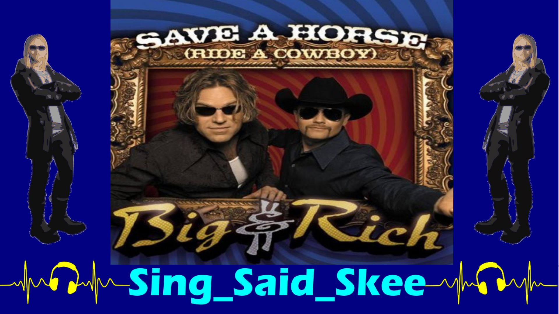 Save A Horse (Ride A Cowboy) Big & Rich - Sing_Said_Skee
