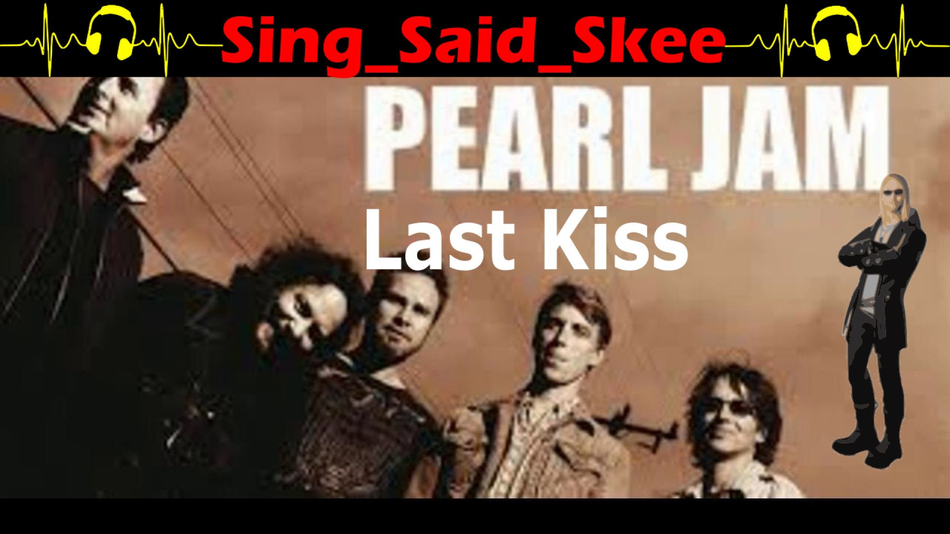 ⁣Last Kiss - Pearl Jam - Sing_Said_Skee