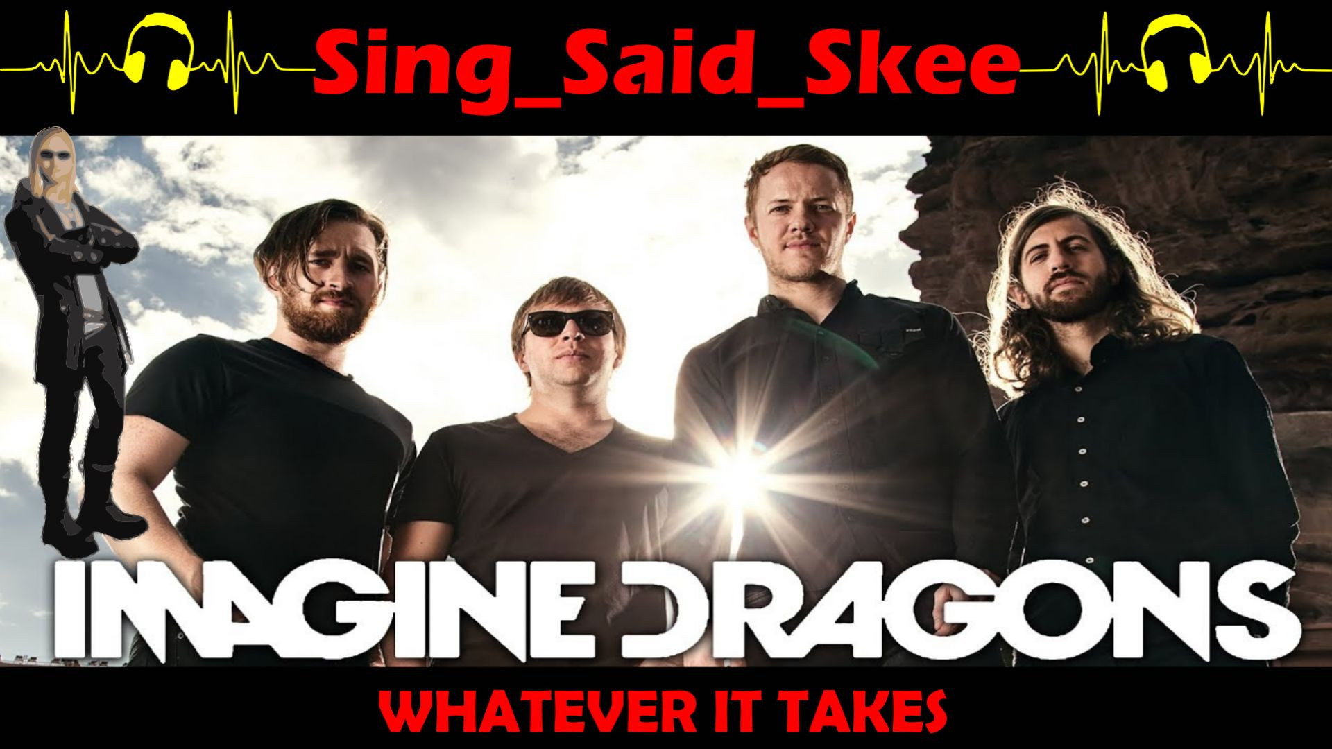 Whatever It Takes - Imagine Dragons - Sing_Said_Skee
