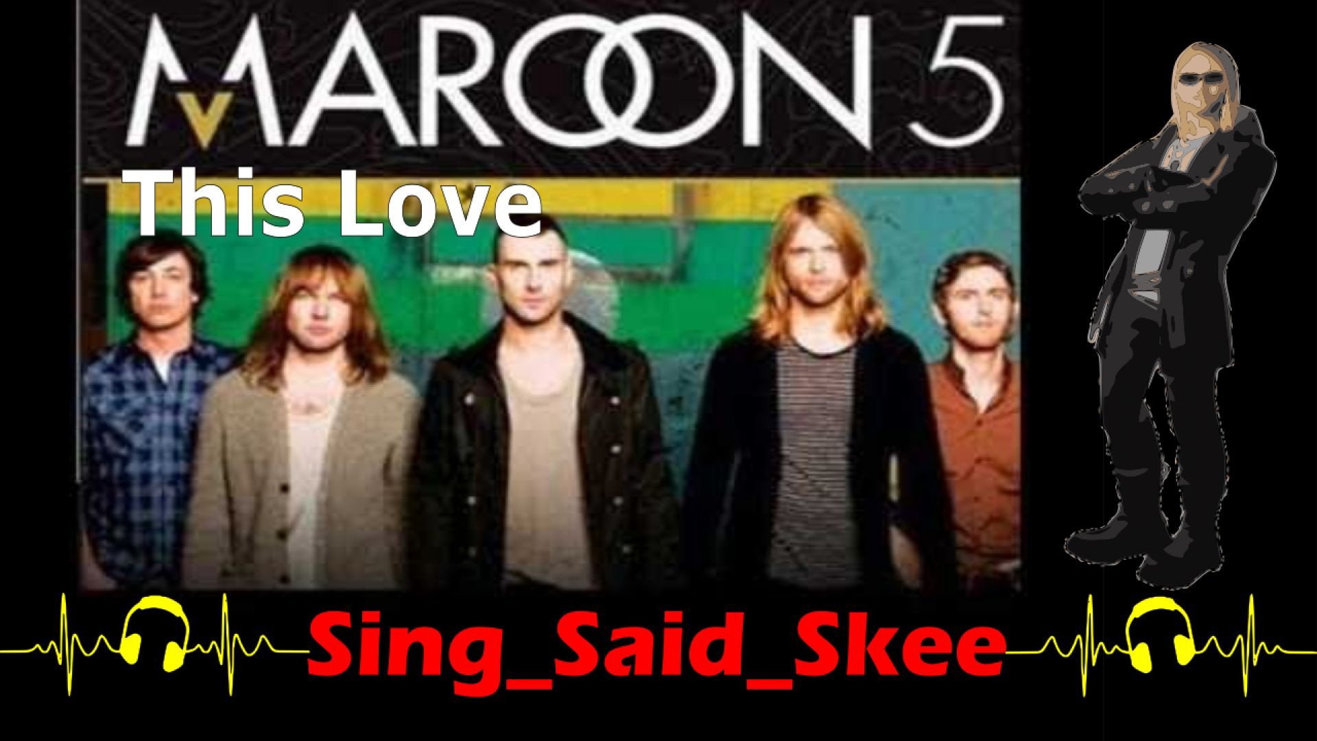 ⁣This Love - Maroon 5 - Sing_Said_Skee