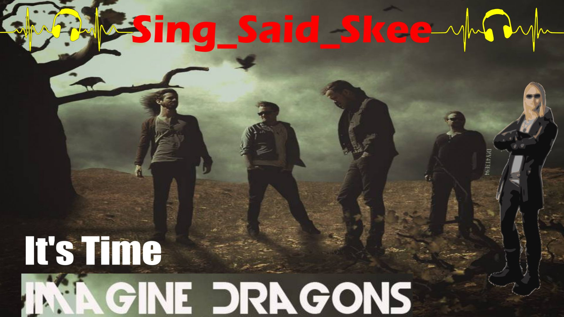 ⁣It's Time - Imagine Dragons - Sing_Said_Skee