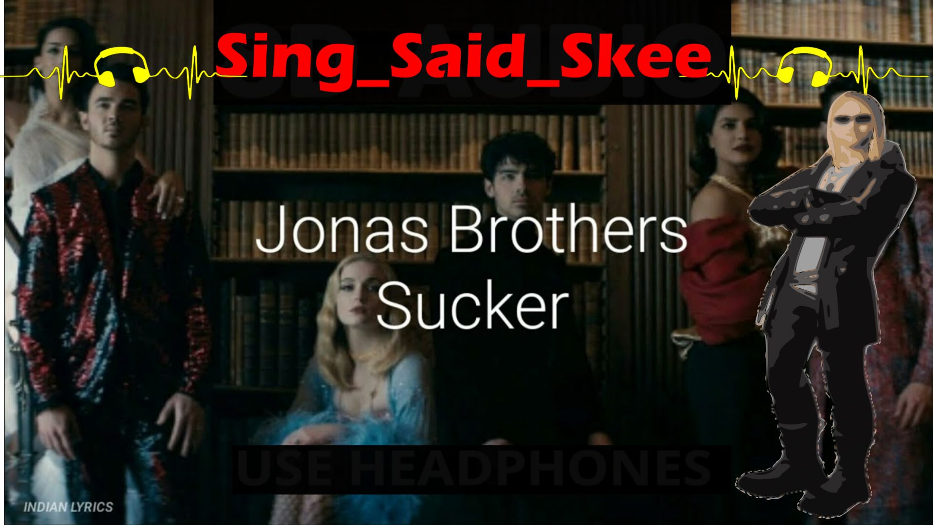 Sucker - Jonas Brothers - Sing_Said_Skee