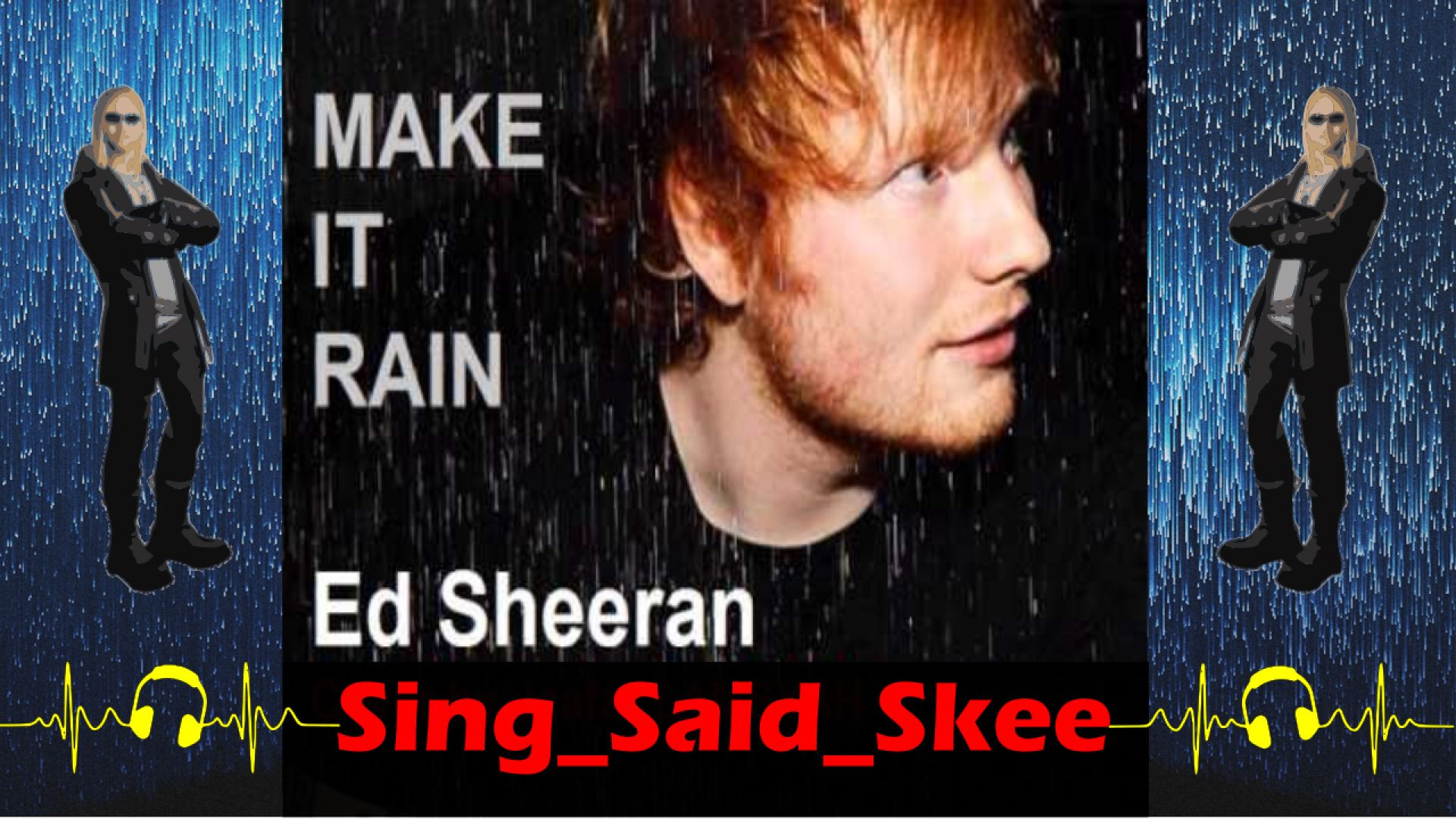 ⁣Make It Rain - Ed Sheeran - Sing_Said_Skee