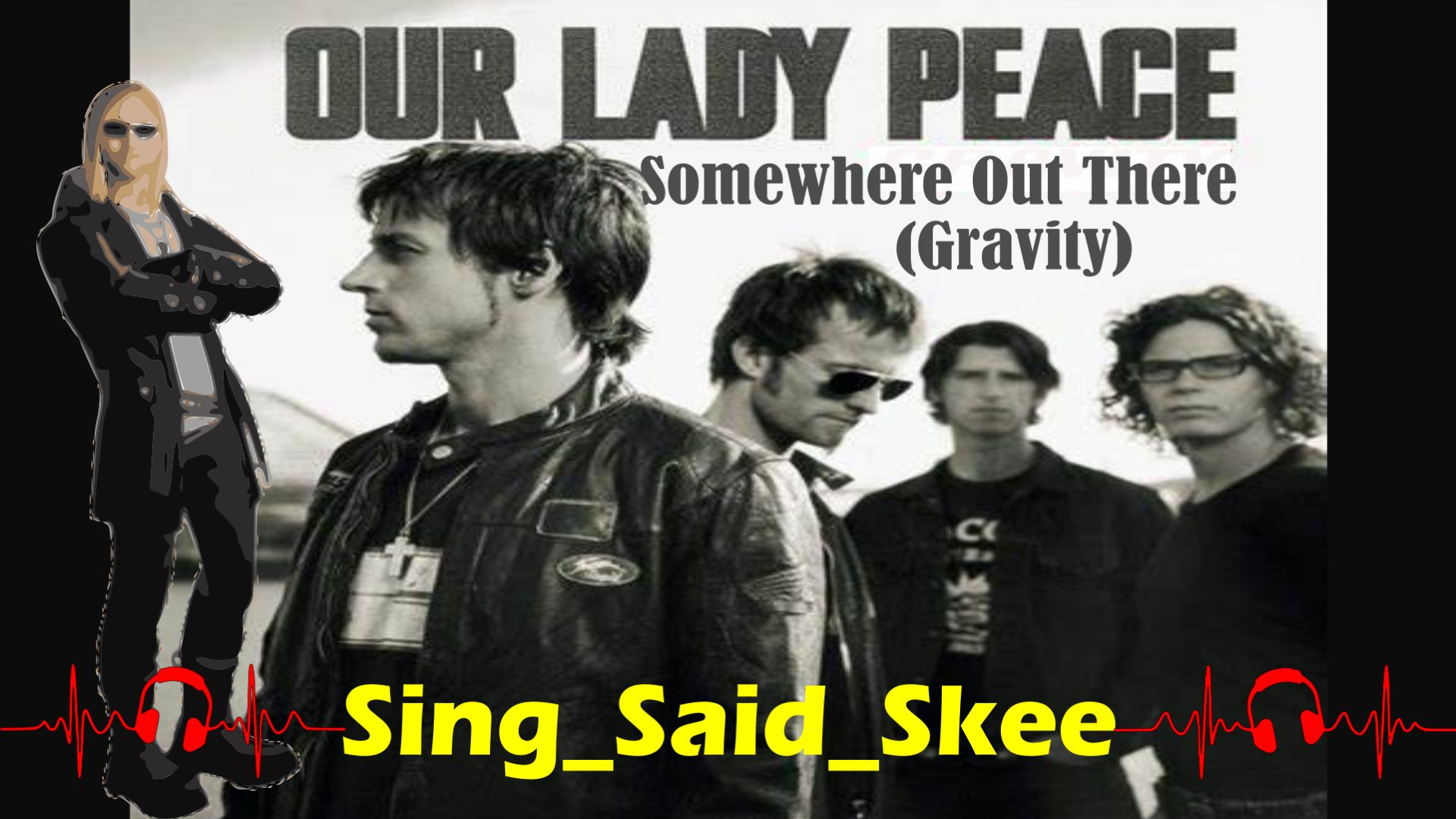 Somewhere Out There (Gravity) - Our Lady Peace - Sing_Said_Skee