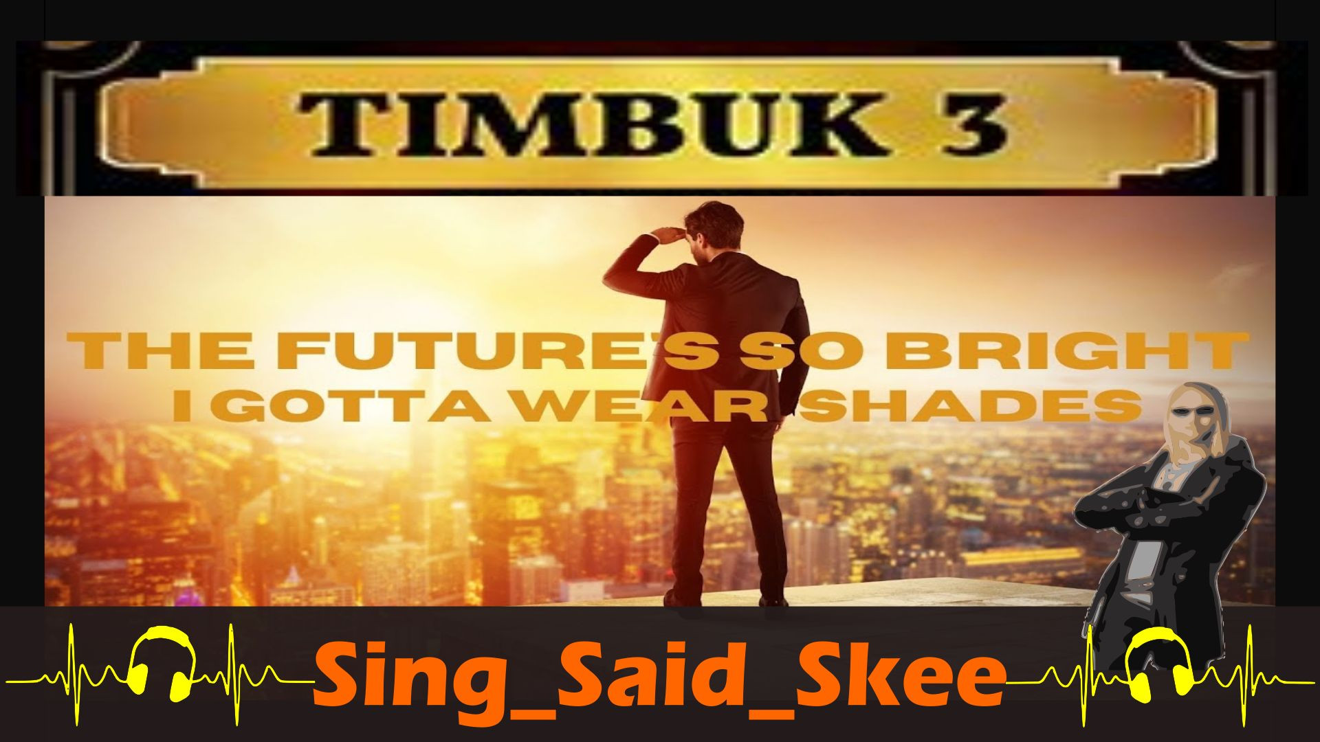 The Future's So Bright (I've Got To Wear Shades) - Timbuk 3 - Sing_Said_Skee