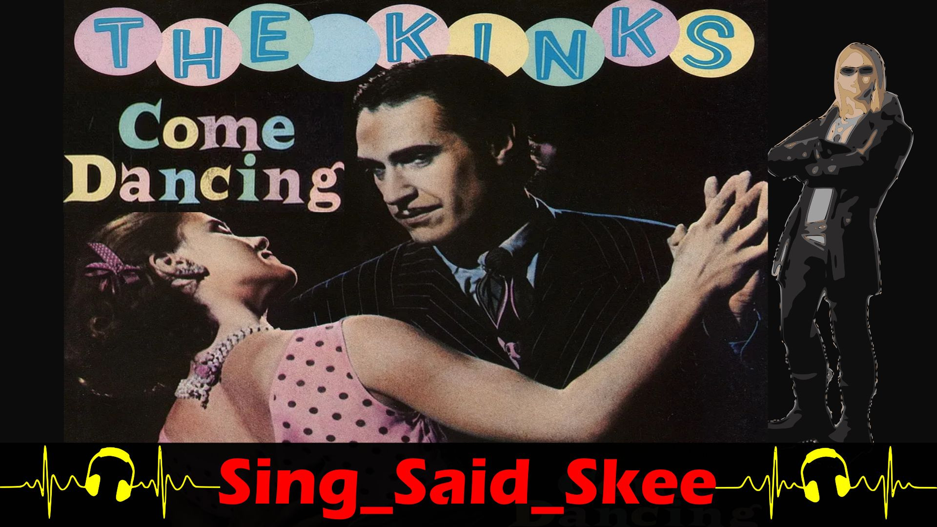 Come Dancing - The Kinks - Sing_Said_Skee