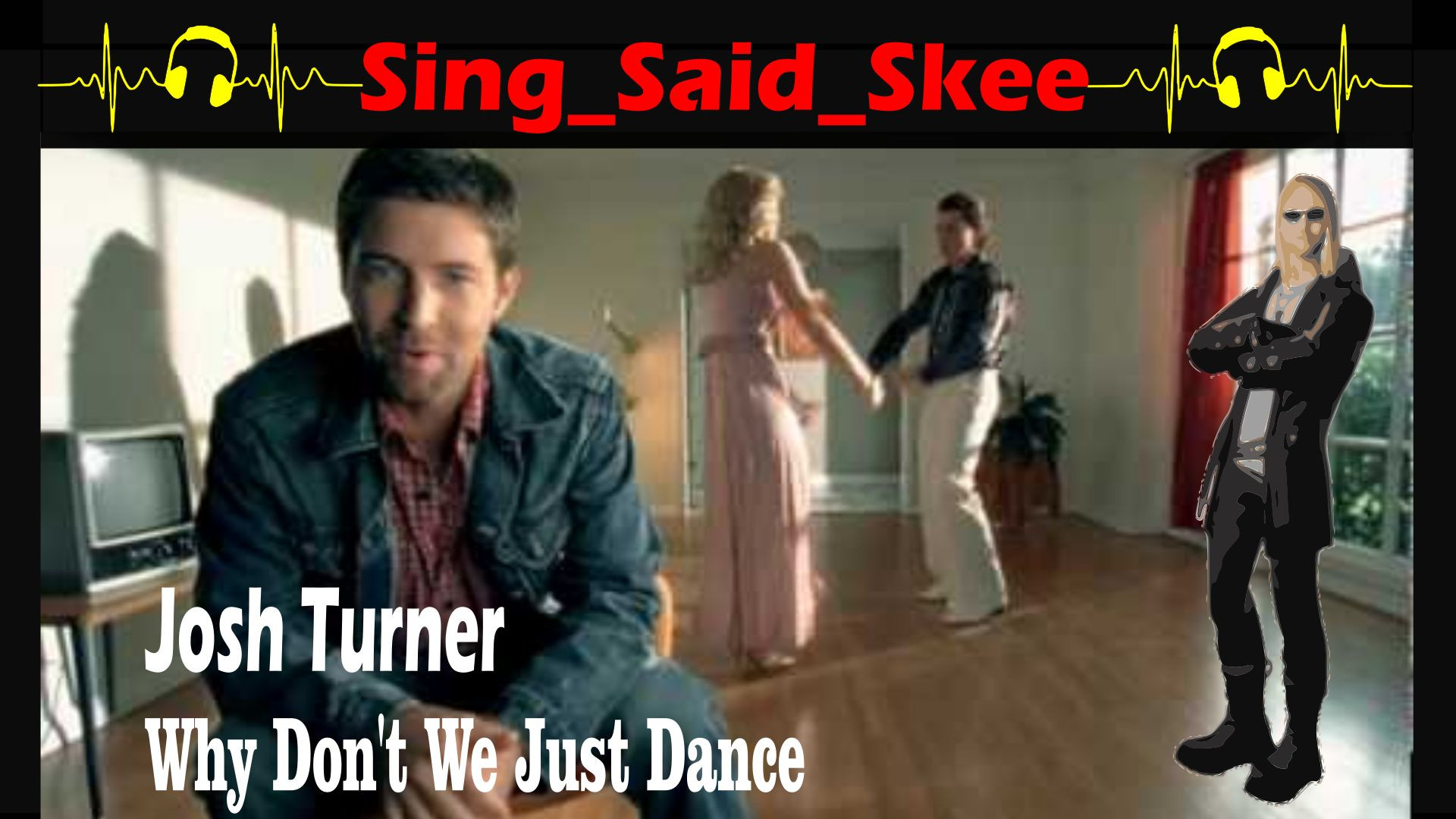 ⁣Why Don't We Just Dance - Josh Turner - Sing_Said_Skee