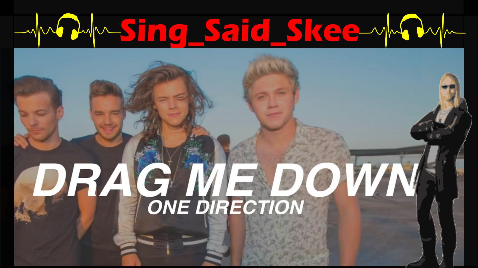 Drag Me Down - One Direction - Sing_Said_Skee
