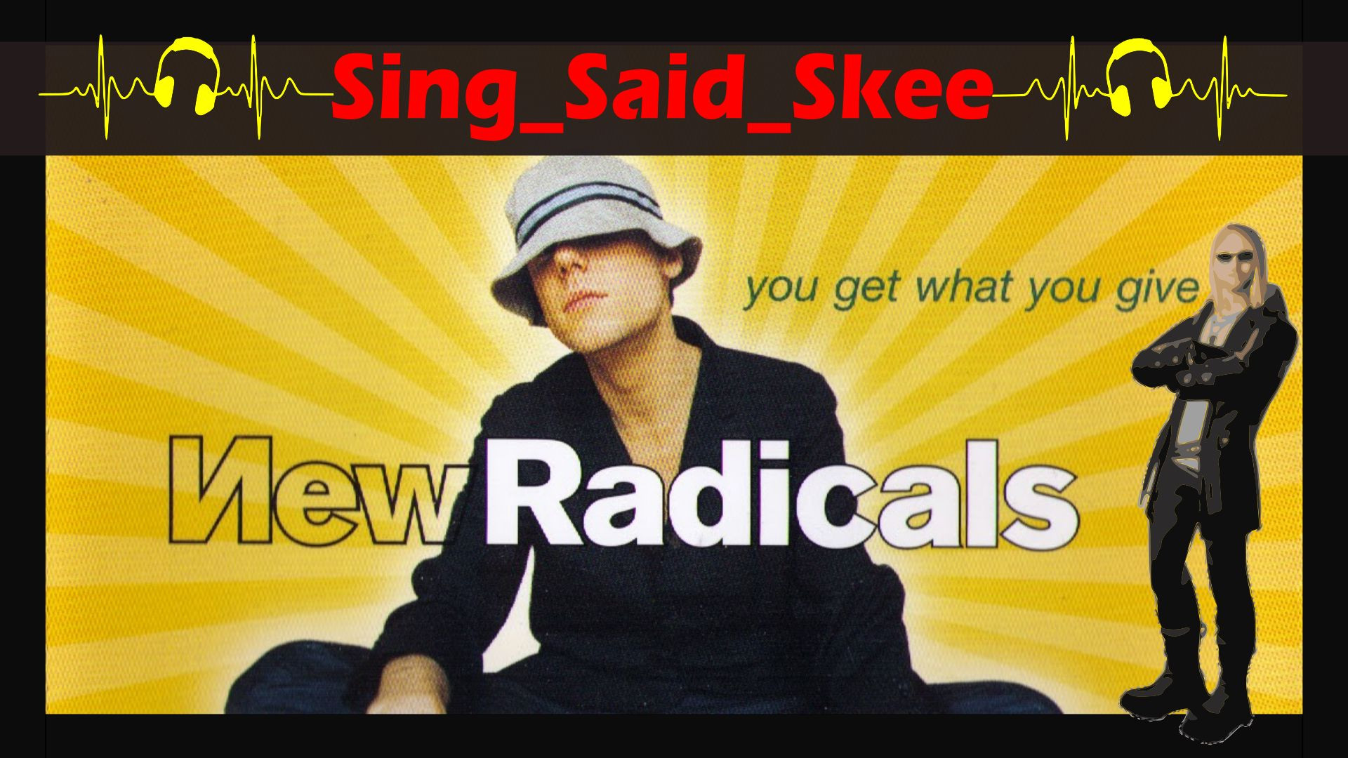 You Get What You Give - New Radicals - Sing_Said_Skee