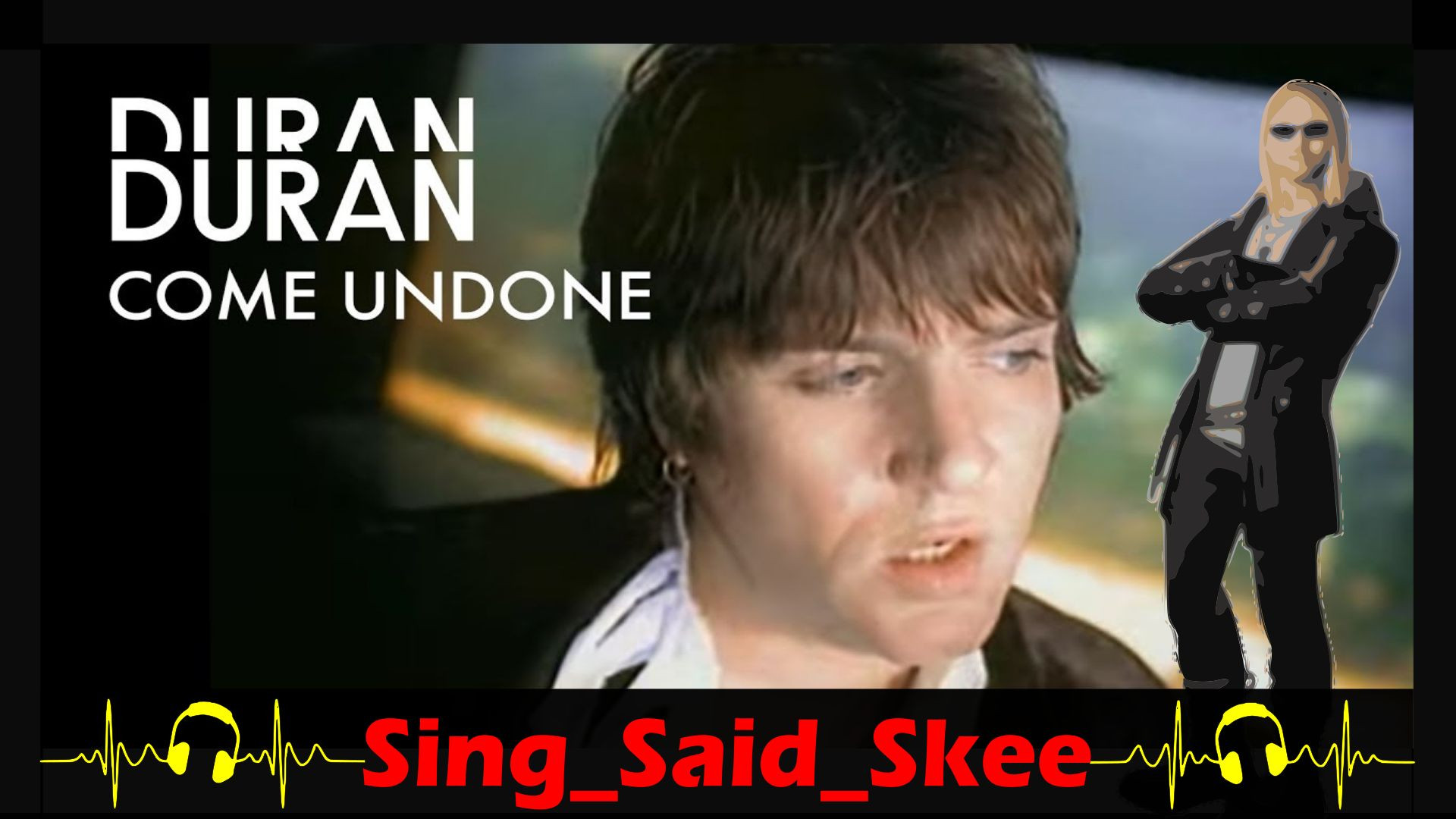 ⁣Come Undone - Duran Duran - Sing_Said_Skee