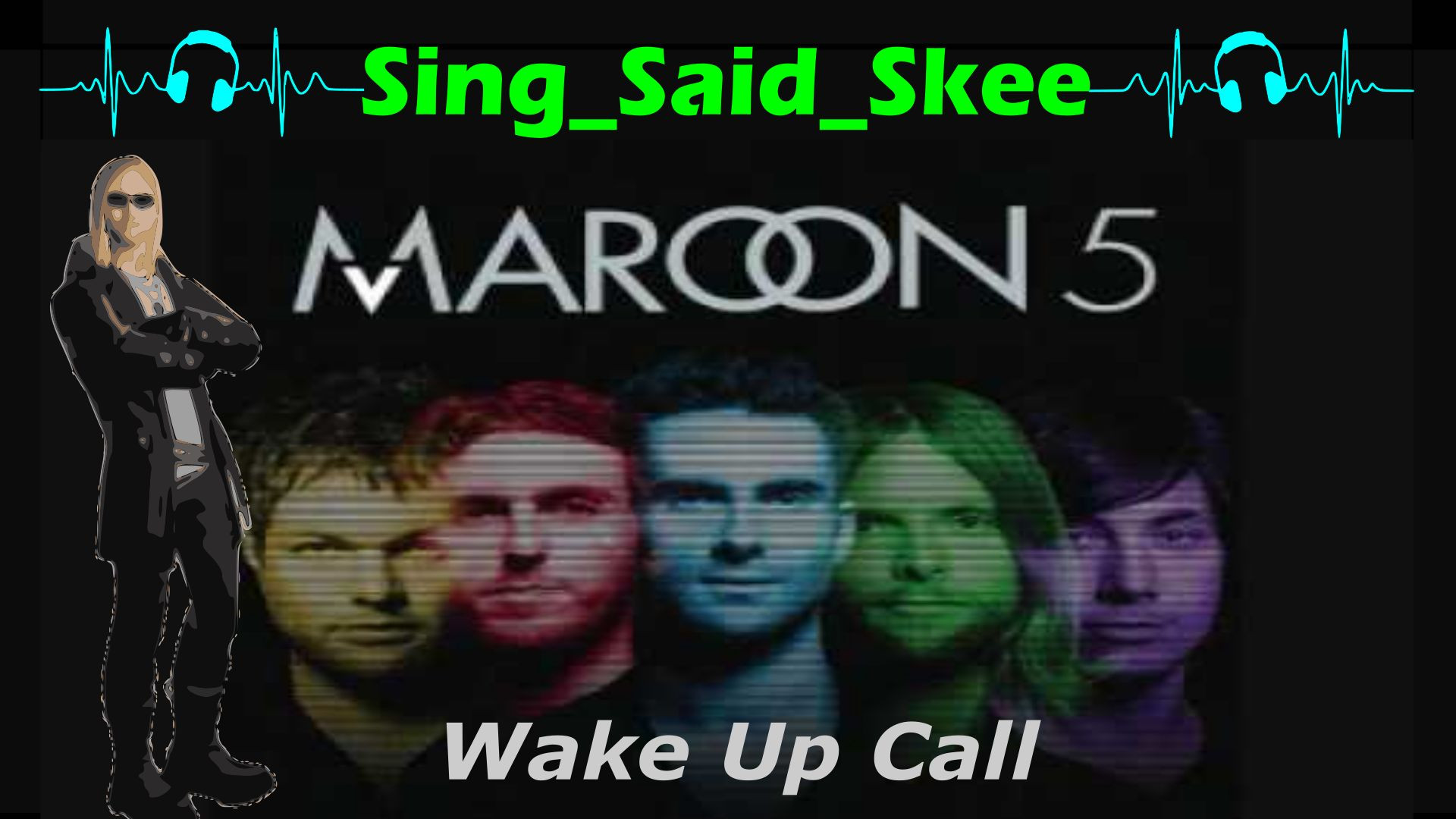 Wake Up Call - Maroon 5 - Sing_Said_Skee