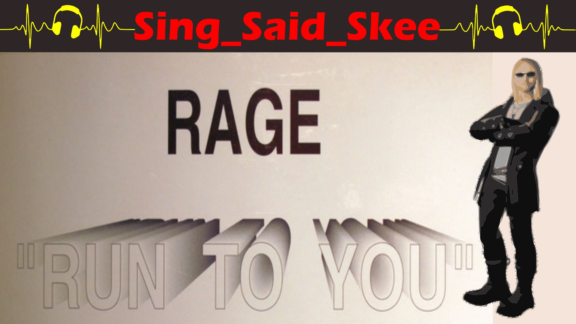 Run To You - Rage - Sing_Said_Skee