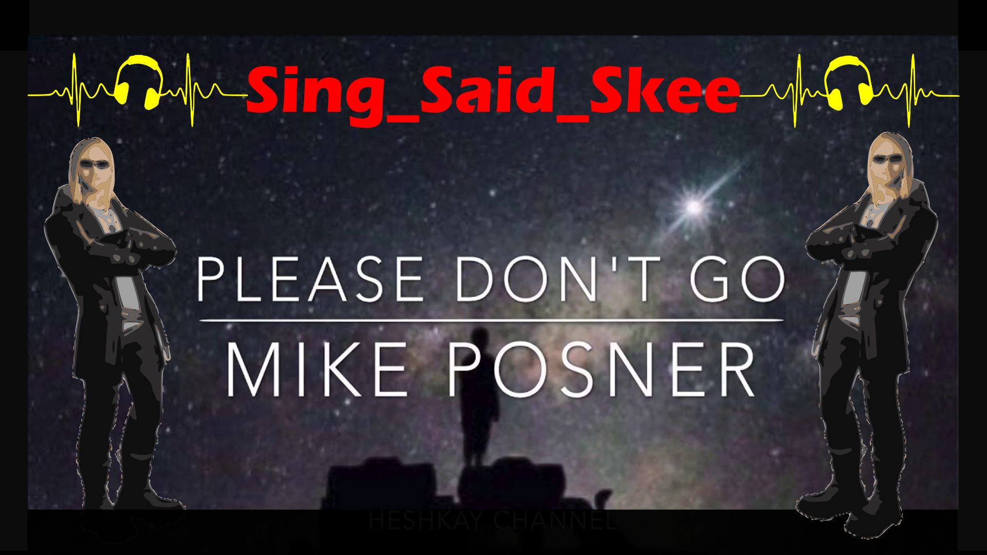 ⁣Please Don't Go - Mike Posner - Sing_Said_Skee