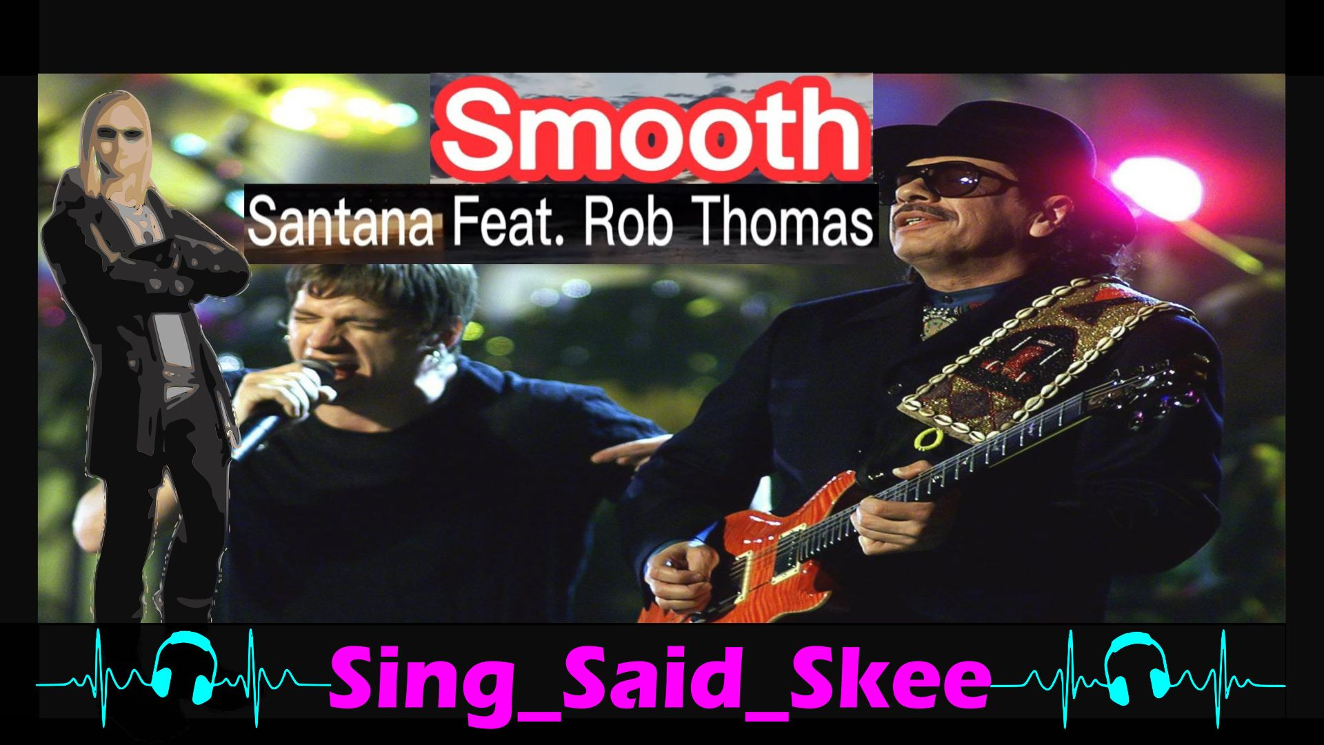 ⁣Smooth - Santana feat. Rob Thomas - Sing_Said_Skee