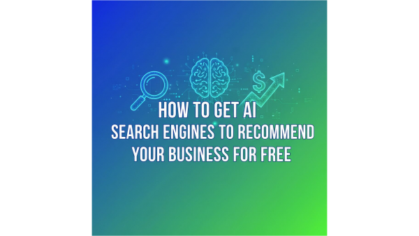 Get AI Search Engines to Recommend Your Business for Free - Guide Released