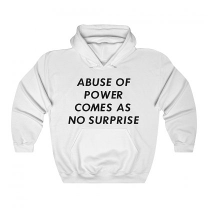 ABUSE OF POWER COMES WITH NO SURPRISE Hoodie 1