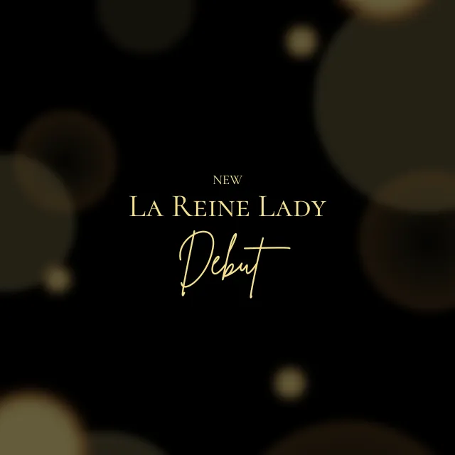 New La Reine Lady Debut！