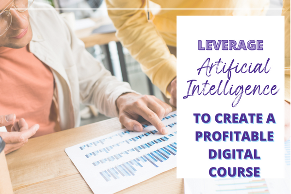 Leverage AI To Create A Profitable Digital Course