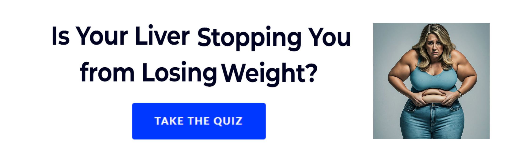 Is your liver stopping you from losing weight? Take the Quiz Is your liver stopping you from losing weight? Take the Quiz