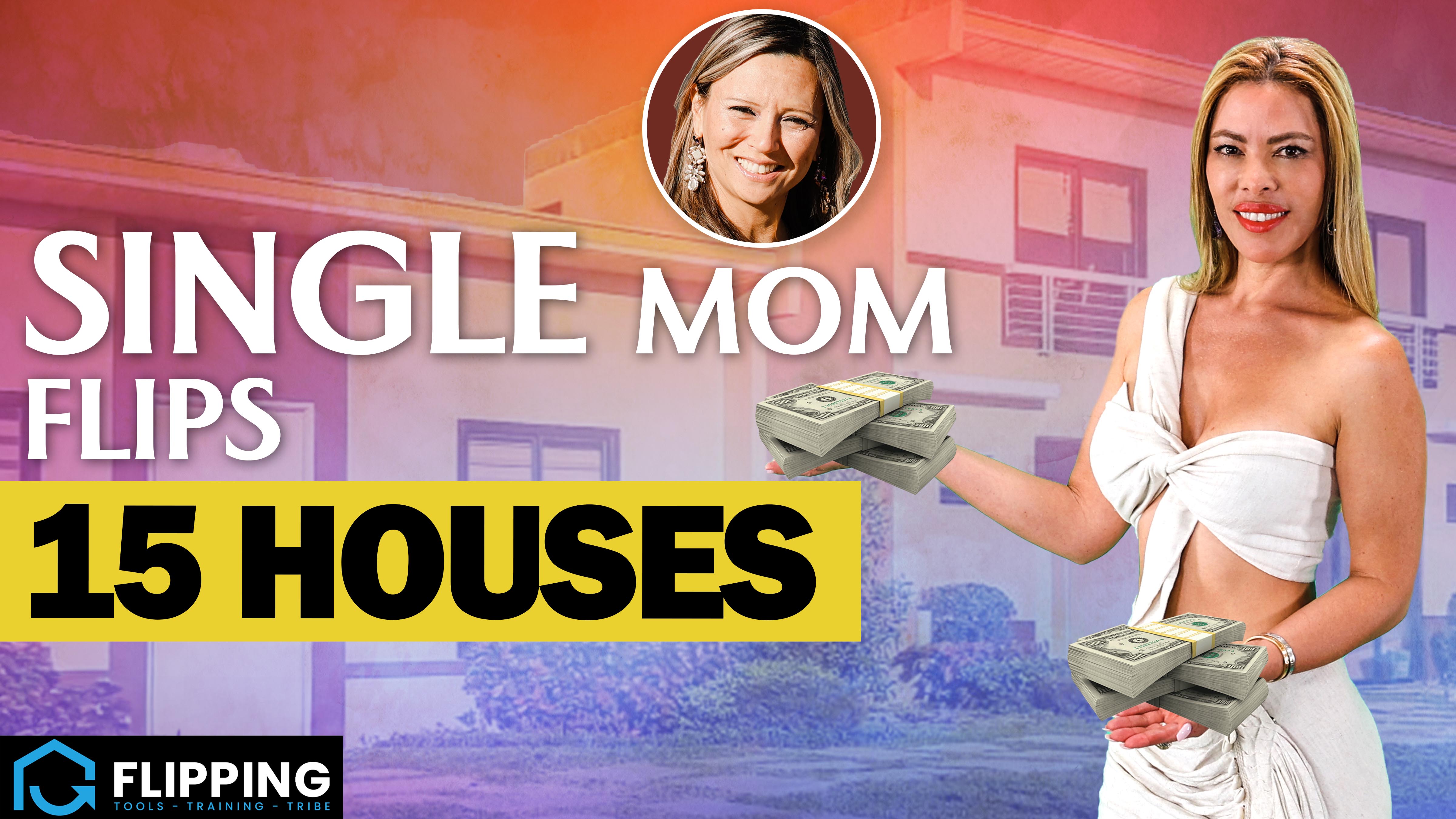 Single Mom Flips 20 Houses!