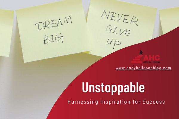 Unstoppable: Harnessing Inspiration for Success