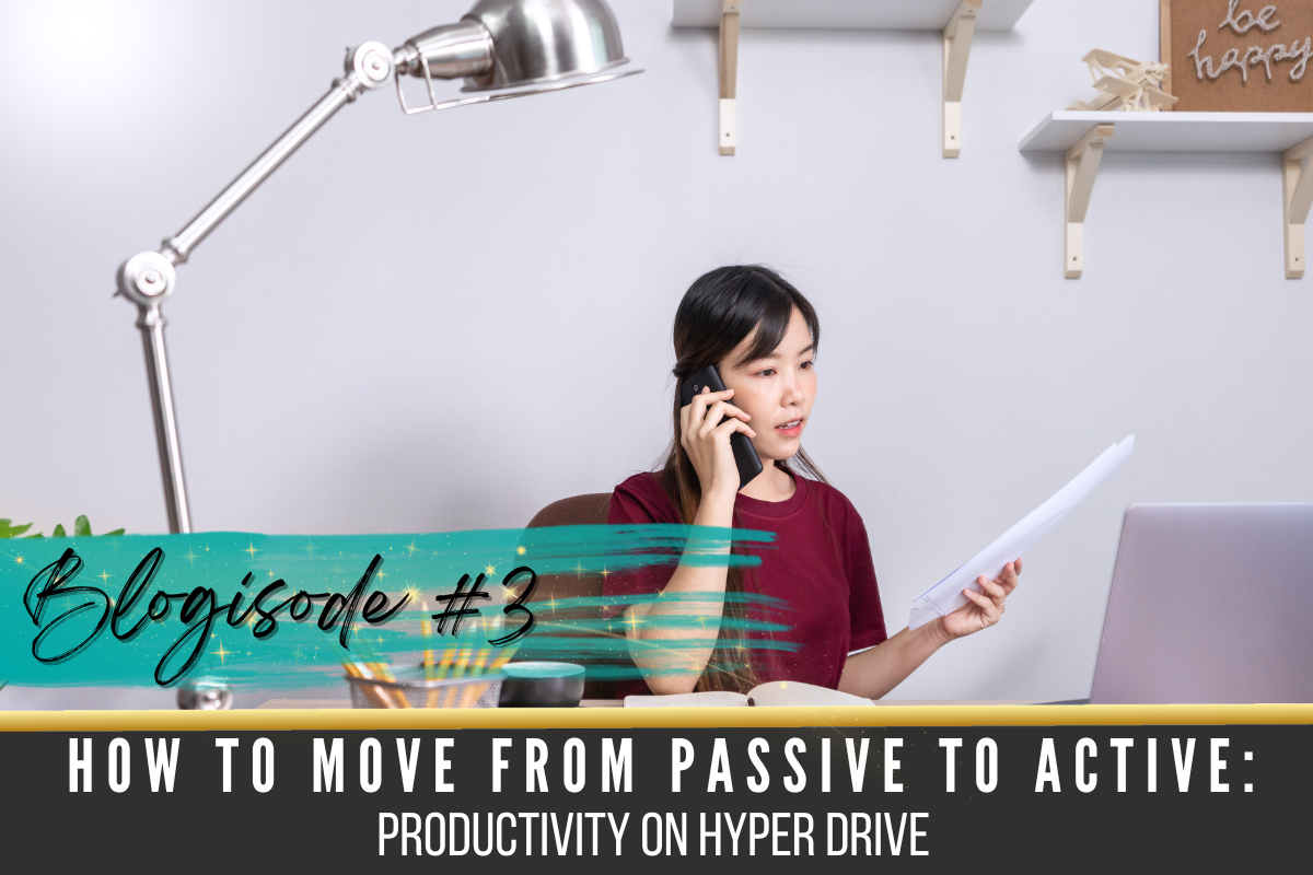 how to move from passive to active: productivity on hyperdrive