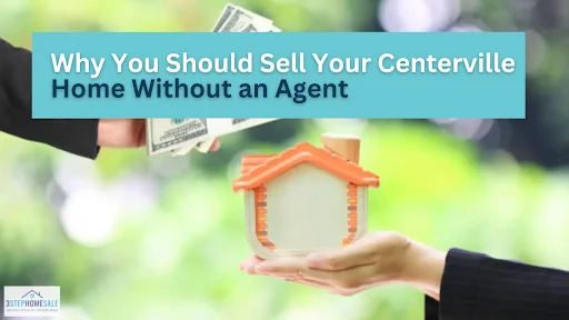 Why You Should Sell Your Centerville Home Without an Agent