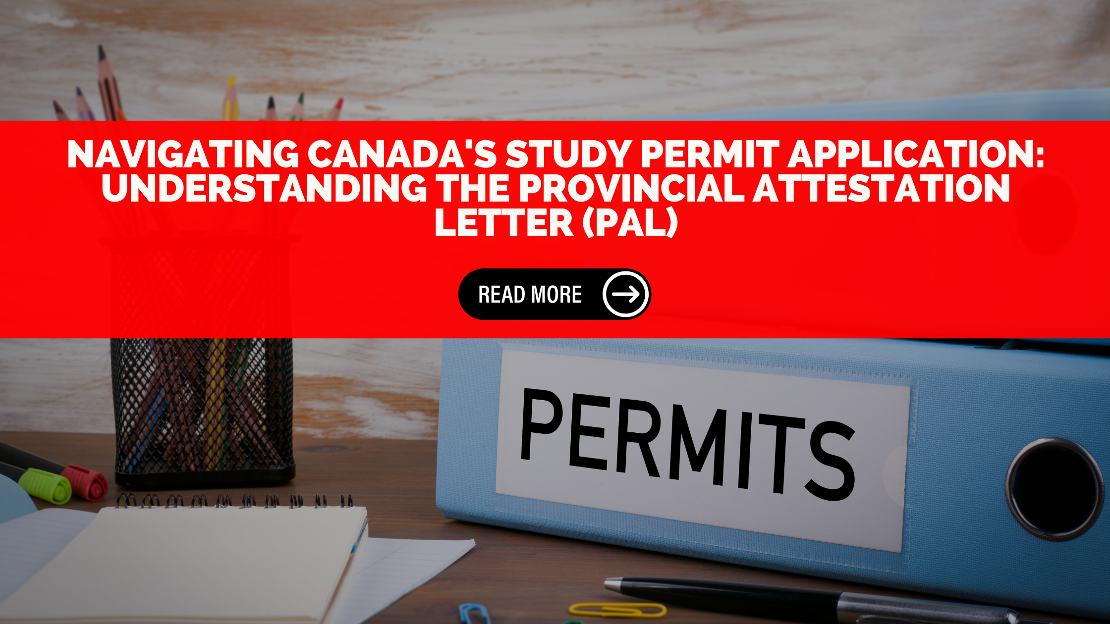 Navigating Canada's Study Permit Application: Understanding the Provincial Attestation Letter (PAL)