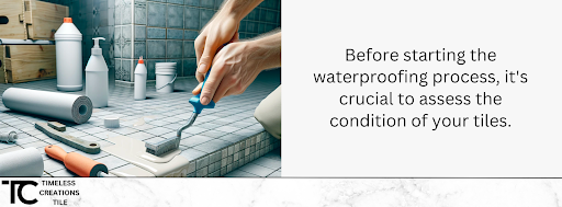 Before starting the waterproofing process, it's crucial to assess the condition of your tiles.