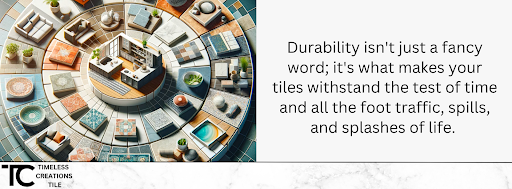 Durability isn't just a fancy work; it's what makes your tiles withstand the test of time and all the foot traffic, spills, and splashes of life