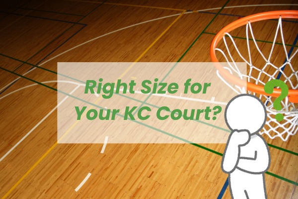 Right Size for Your KC Court? Right Size for Your KC Court?