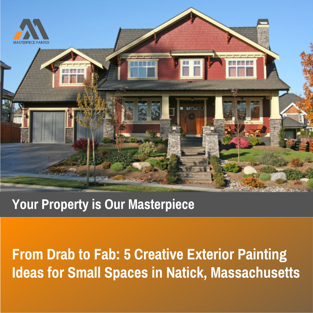 5 Creative Exterior Painting Ideas for Small Spaces in Natick, Massachusetts