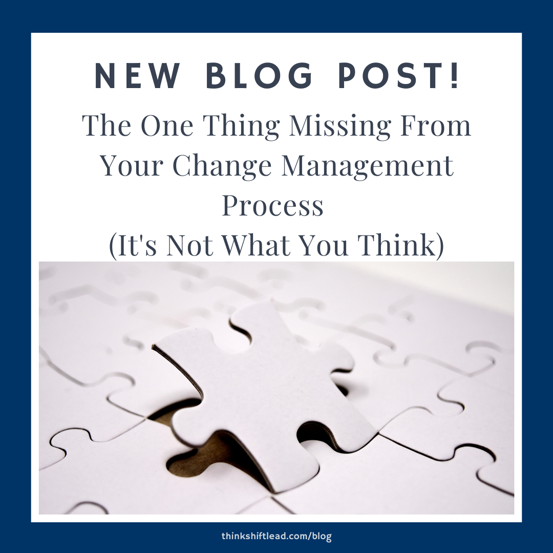 The One Thing Missing From Your Change Management Process (It's Not What You Think)