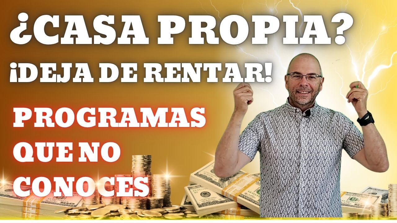 ¿Casa Propia?  ¡Deja de Rentar! Programas Que No Conoces