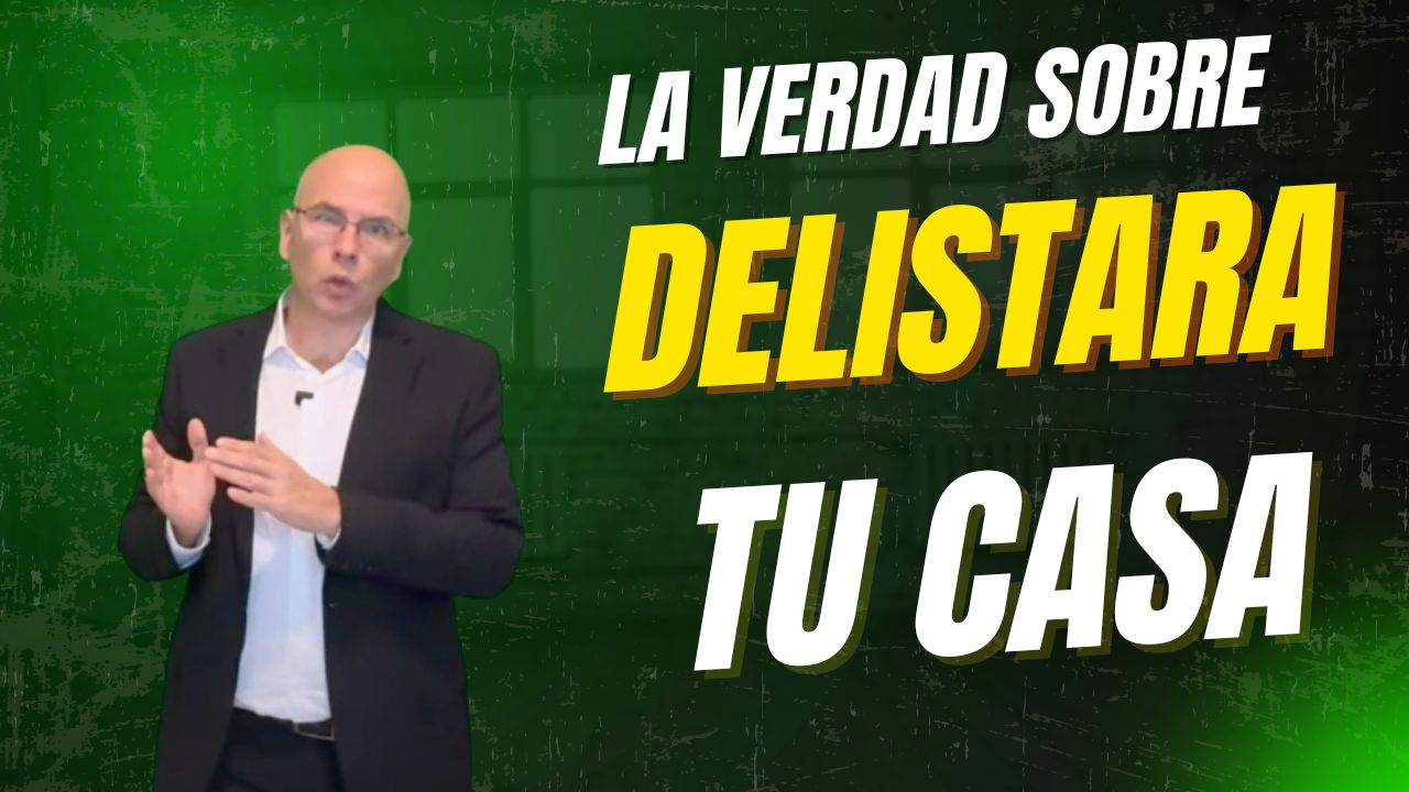 La verdad sobre delistar tu casa