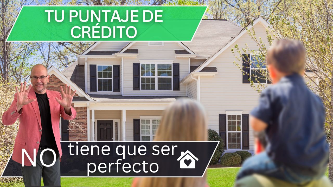 Tu puntaje de crédito no necesita ser perfecto para comprar una casa
